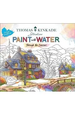 Thomas Kinkade Paint with Water: Through the Seasons