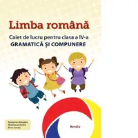 Limba romana. Caiet de lucru pentru clasa a IV-a