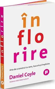 Înflorire - Paperback brosat - Daniel Coyle