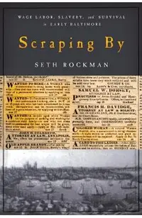 Scraping by: Wage Labor, Slavery, and Survival in Early Baltimore