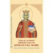 Viata si Acatistul Sfantului Voievod Stefan cel Mare