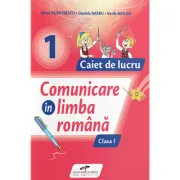 Comunicare in limba romana. Caiet de lucru. Clasa 1