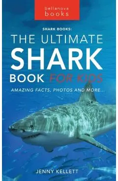 The Ultimate Shark Book for Kids: 100+ Amazing Shark Facts, Photos, Quiz + More