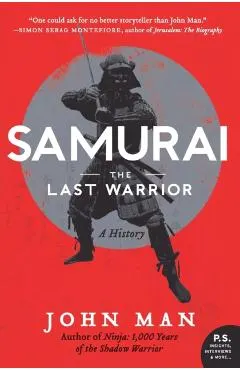 Samurai: The Last Warrior: A History