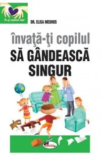 Invata-ti copilul sa gandeasca singur ed.2