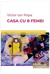 Casa cu 8 femei - Paperback brosat - Victor Ion Popa
