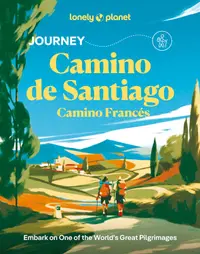 Lonely Planet Journey Camino de Santiago: Camino Francés