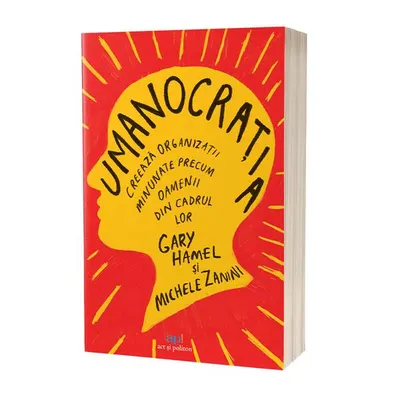Umanocrația - Paperback brosat - Gary Hamel, Michele Zanini