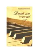 Daca nu veneai Tu...