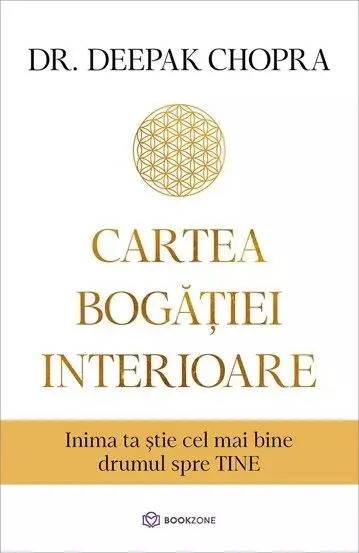 Cartea bogăției interioare. Inima ta știe cel mai bine drumul spre TINE
