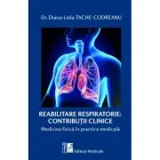 Reabilitarea respiratorie. Contributii clinice. Medicina fizica in practica medicala