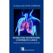 Reabilitarea respiratorie. Contributii clinice. Medicina fizica in practica medicala