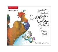 Cucurigu-Gagu, Roade-Tot și Roade-Mult - Paperback brosat - Herbert Friedrich