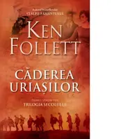 Caderea uriasilor. Primul volum din Trilogia Secolului