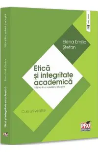 Etica si integritate academica. Curs universitar Ed.4
