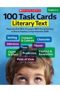 100 Task Cards: Literary Text: Reproducible Mini-Passages with Key Questions to Boost Reading Comprehension Skills