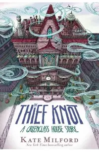 The Thief Knot: A Greenglass House Story