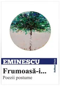 Frumoasă-i... Poezii postume - Paperback brosat - Mihai Eminescu