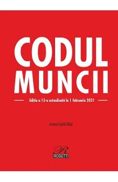 Codul muncii Ed.13 Act. 1 februarie 2021