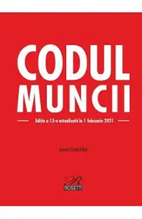 Codul muncii Ed.13 Act. 1 februarie 2021