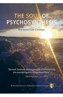 The Soul of Psychosynthesis: The Seven Core Concepts