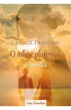 O iubire platonica. Povestiri