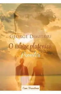 O iubire platonica. Povestiri