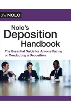 Nolo's Deposition Handbook: The Essential Guide for Anyone Facing or Conducting a Deposition