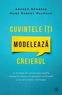 Cuvintele îți modelează creierul - Paperback brosat - Andrew Newberg, Mark Robert Waldman
