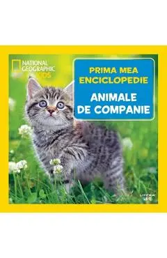 Prima mea enciclopedie: Animale de companie. National Geographic