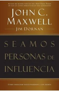 Seamos Personas de Influencia: Como Impactar Positivamente a Los Demas = Becoming a Person of Influence