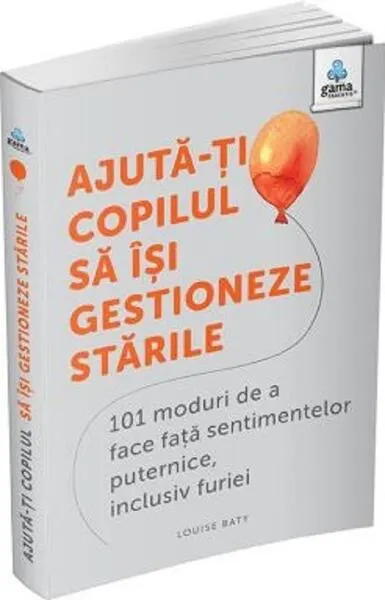 Ajută-ți copilul să își gestioneze stările - Paperback brosat