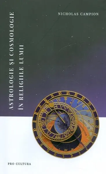 Astrologie și cosmologie în religiile lumii - Hardcover - Nicholas Campion