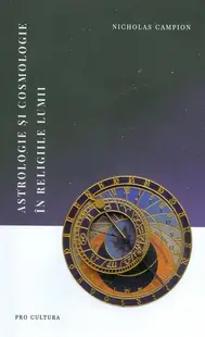 Astrologie și cosmologie în religiile lumii - Hardcover - Nicholas Campion
