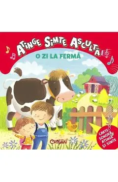 O zi la ferma. Atinge, simte, asculta