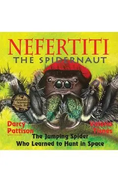 Nefertiti, the Spidernaut: The Jumping Spider Who Learned to Hunt in Space
