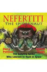 Nefertiti, the Spidernaut: The Jumping Spider Who Learned to Hunt in Space