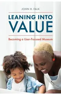 Leaning Into Value: Becoming a User-Focused Museum