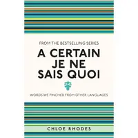 A Certain Je Ne Sais Quoi Words We Pinched from Other Languages