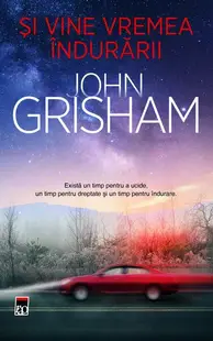 Și vine vremea îndurării - Hardcover - John Grisham