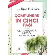 Compunere in cinci pasi. Cea mai usoara metoda de redactare
