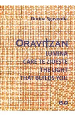 Oravitzan. Lumina care te zideste. The Light that builds you