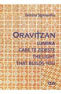 Oravitzan. Lumina care te zideste. The Light that builds you