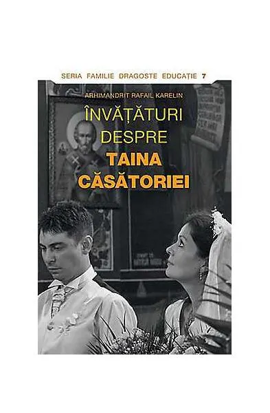 Învăţături despre Taina Căsătoriei - Paperback brosat - arhim. Rafail Karelin
