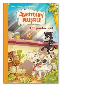 Aventuri plusate. Toti pentru unul