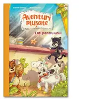 Aventuri plusate. Toti pentru unul