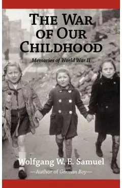 The War of Our Childhood: Memories of World War II
