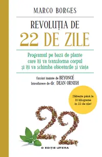 Revoluția de 22 de zile. Programul pe bază de plante care îţi va transforma corpul şi îţi va schimba obiceiurile şi viaţa