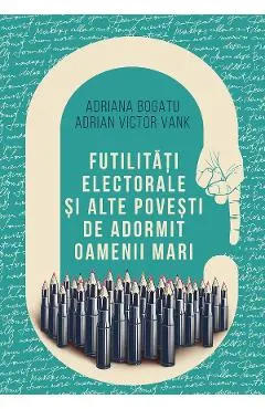 Futilitati electorale si alte povesti de adormit oameni mari
