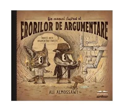 Un manual ilustrat al erorilor de argumentare - Hardcover - Ali Almossawi